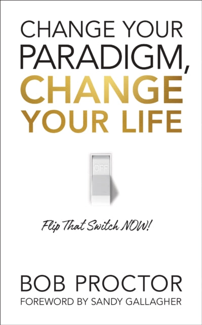 Change Your Paradigm, Change Your Life 9781722505615 Bob Proctor