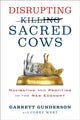 Book cover of: Disrupting Sacred Cows. By: Garrett B. Gunderson