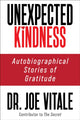 Book cover of: Unexpected Kindness. By: Joe Vitale