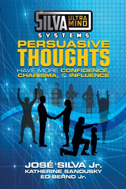 Book cover of: Silva Ultramind Systems Persuasive Thoughts. By: Jose Silva Jr.