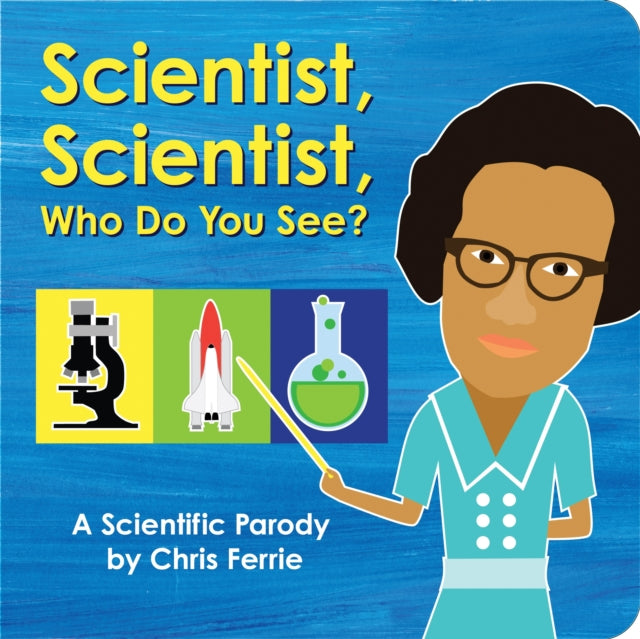 Book cover of: Scientist, Scientist, Who Do You See?. By: Chris Ferrie