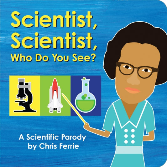 Book cover of: Scientist, Scientist, Who Do You See?. By: Chris Ferrie