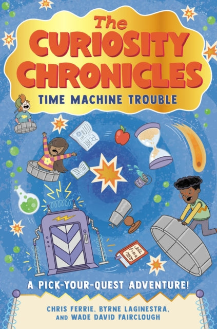 Curiosity Chronicles, Time Machine Trouble 9781728220314 Chris Ferrie