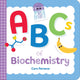 Book cover of: ABCs of Biochemistry. By: Cara Florance