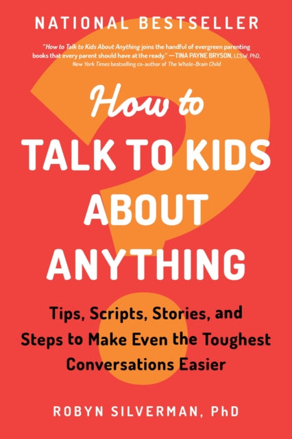Book cover of: How to Talk to Kids about Anything. By: Robyn Silverman