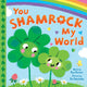 Book cover of: You Shamrock My World. By: Rose Rossner