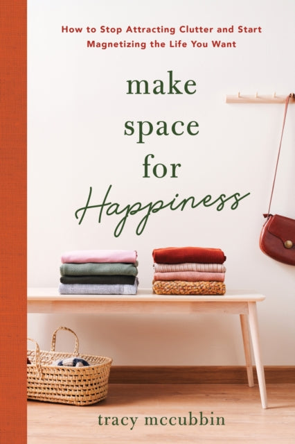 Book cover of: Make Space for Happiness. By: Tracy McCubbin