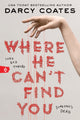 Book cover of: Where He Can't Find You. By: Darcy Coates