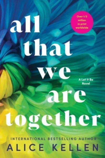 Book cover of: All That We Are Together. By: Alice Kellen