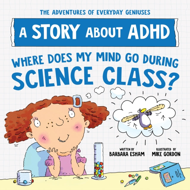 Book cover of: Where Does My Mind Go During Science Class?. By: Barbara Esham