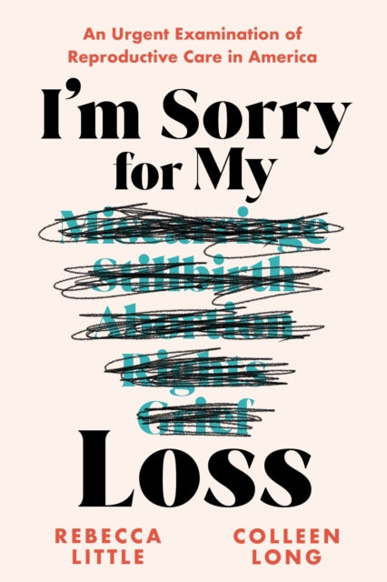 I'm Sorry for My Loss, An Urgent Examination of Reproductive Care in America