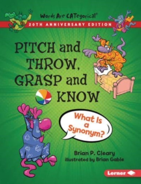 Book cover of: Pitch and Throw, Grasp and Know, 20th Anniversary Edition. By: Brian P. Cleary