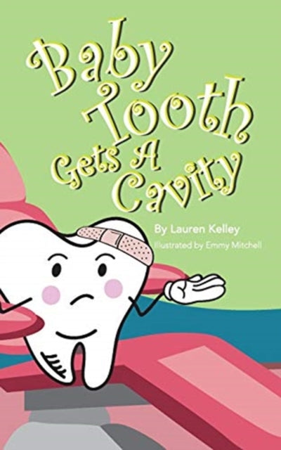 Book cover of: Baby Tooth Gets A Cavity (Softcover)