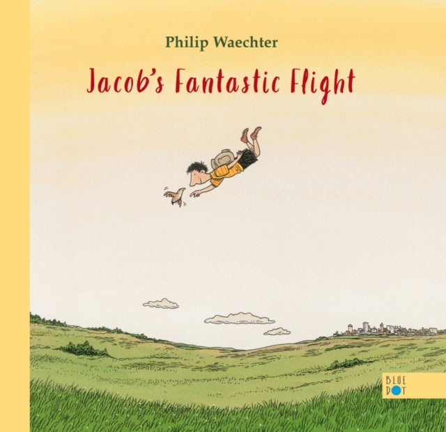 Book cover of: Jacob's Fantastic Flight. By: Philip Waechter