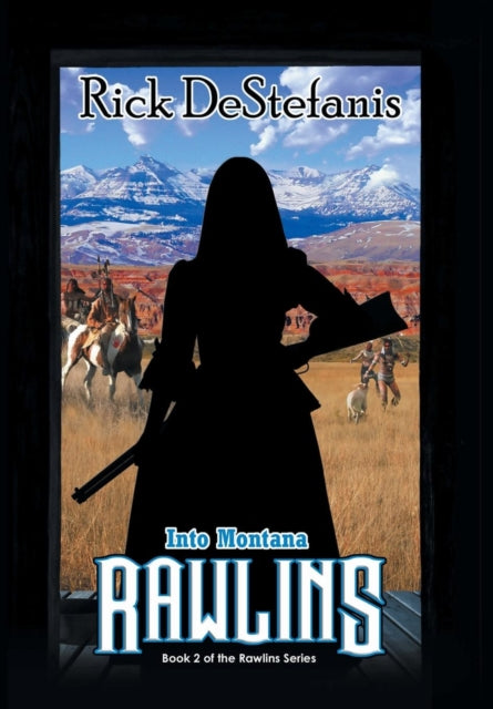 Book cover of: Rawlins, Into Montana. By: Rick DeStefanis