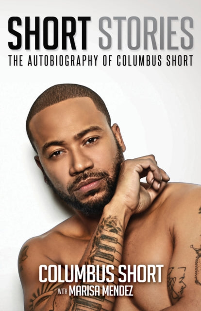 Book cover of: Short Stories: The Autobiography of Columbus Short. By: Columbus Short