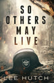 Book cover of: So Others May Live. By: Lee Hutch