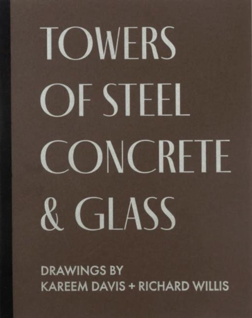 Book cover of: TOWERS OF STEEL, CONCRETE & GLASS: DRAWINGS