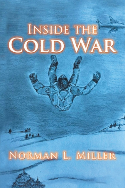 Book cover of: Inside the Cold War. By: Norman L. Miller
