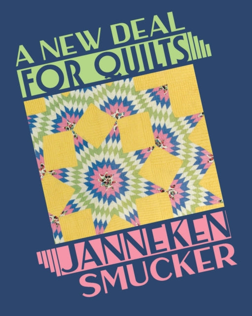 Book cover of: New Deal for Quilts. By: Janneken Smucker