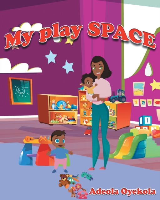 Book cover of: My Play Space. By: Adeola Oyekola