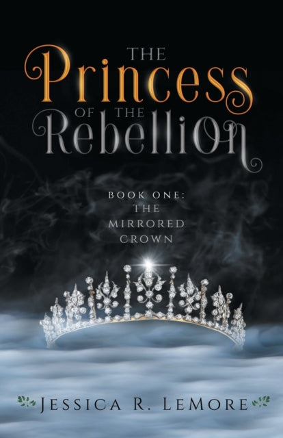 Book cover of: Princess of the Rebellion. By: Jessica LeMore