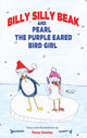 Book cover of: Billy Silly Beak and Pearl, the Purple Eared Bird Girl. By: Patsy Stanley