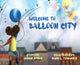 Book cover of: Welcome to Balloon City. By: Ammon Jordon