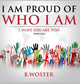 Book cover of: I Am Proud of Who I Am. By: B Woster