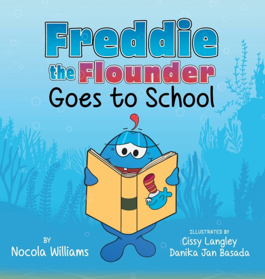 Book cover of: Freddie the Flounder Goes to School. By: Nocola Williams