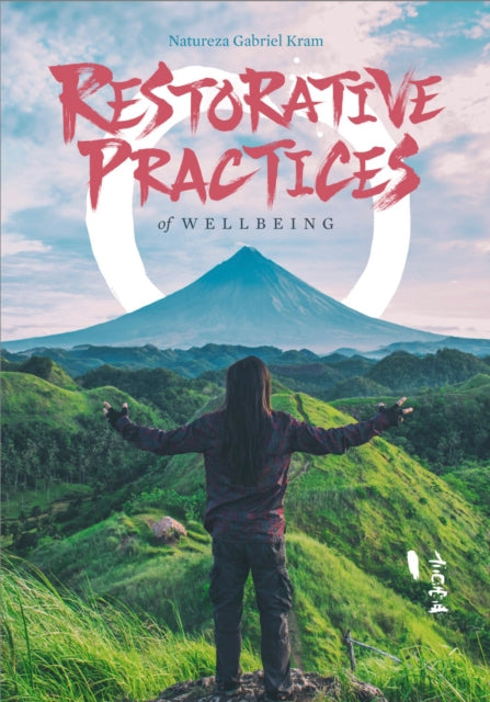 Book cover of: Restorative Practices of Wellbeing. By: Gabriel Kram