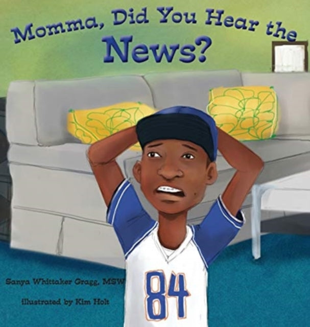 Book cover of: Momma, Did You Hear the News?. By: Sanya Whittaker Gragg