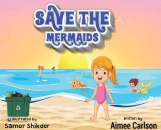 Book cover of: Save The Mermaids. By: Aimee Carlson