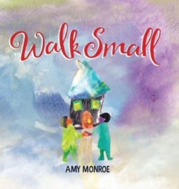 Book cover of: Walk Small. By: Amy Monroe