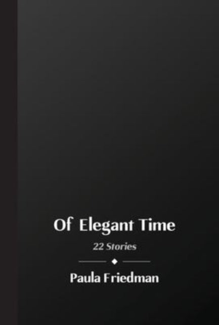Book cover of: Of Elegant Time. By: Paula Friedman