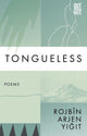 Book cover of: Tongueless. By: Rojbîn Arjen Yiğit