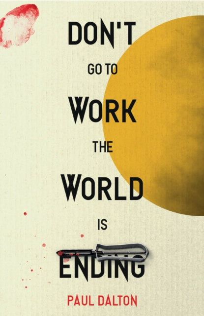 Book cover of: Don't Go To Work The World Is Ending