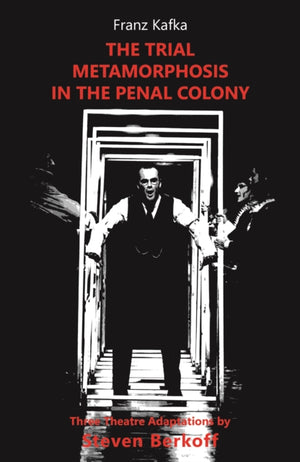Trial, Metamorphosis, In the Penal Colony, Three Theatre adaptations from Franz Kafka