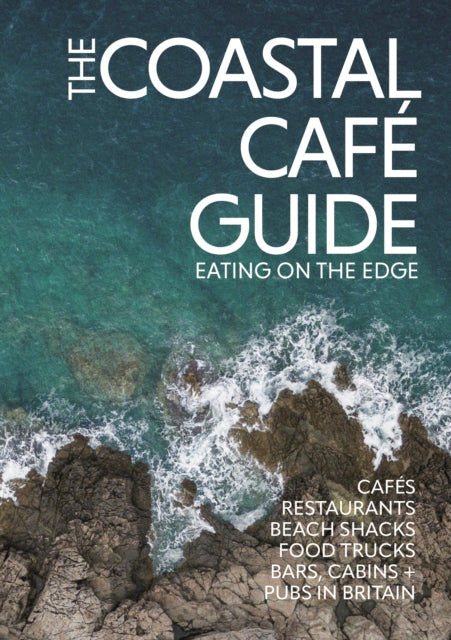 Coastal Cafe Guide, Eating on the Edge