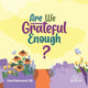 Book cover of: Are We Grateful Enough?