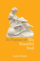 Book cover of: In Pursuit of the Beautiful Soul. By: Justine Kolata