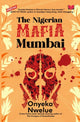 Book cover of: Nigerian Mafia Mumbai. By: Onyeka Nwelue