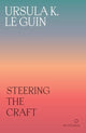 Steering the Craft, A Twenty-First-Century Guide to Sailing the Sea of Story 9781739371722 Ursula K. Le Guin