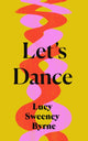 Book cover of: Let's Dance. By: Lucy Sweeney Byrne