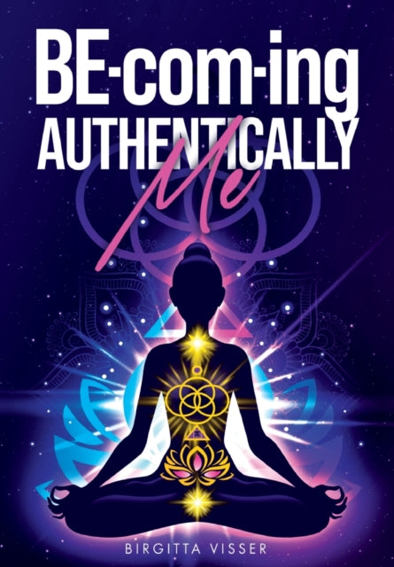 Book cover of: BE-com-ing Authentically Me. By: Birgitta Visser