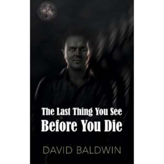 Book cover of: Last Thing You See Before You Die