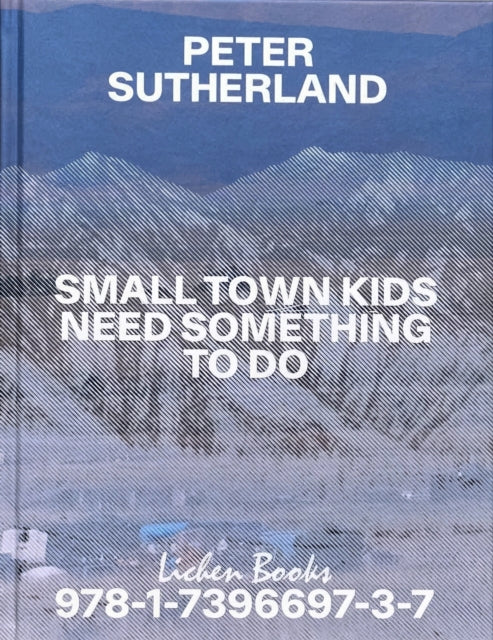 Book cover of: Small Town Kids Need Something To Do. By: Peter Sutherland