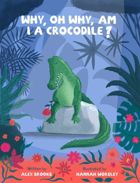 Book cover of: Why, oh why, am I a crocodile?