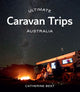 Book cover of: Ultimate Caravan Trips: Australia