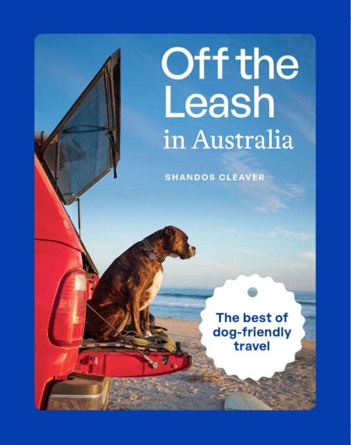 Book cover of: Off the Leash in Australia. By: Shandos Cleaver